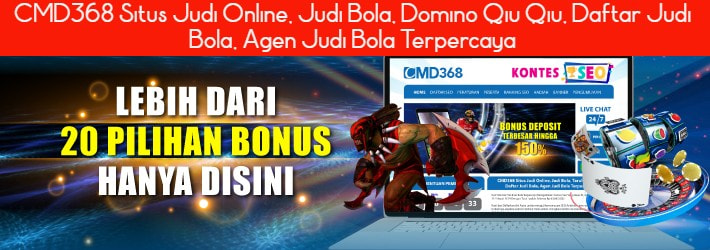 CMD368 Situs Judi Online, Judi Bola, Domino Qiu Qiu, Daftar Judi Bola, Agen Judi Bola Terpercaya