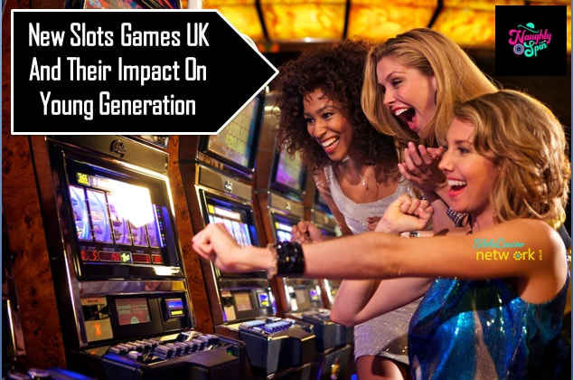 Impact of Slot Games on Today’s Generation - Naughty Spin