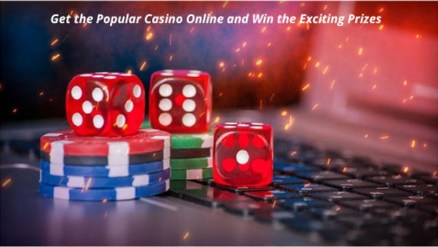 Get the Popular Casino Sites Online and Win the Exciting Prizes