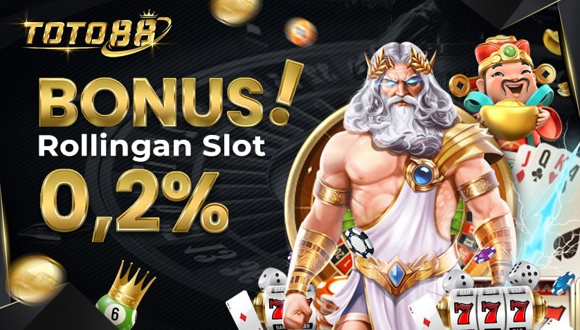 Bonus Rollingan Slot Gacor 0.2% Untuk Para Semua Member Toto 88