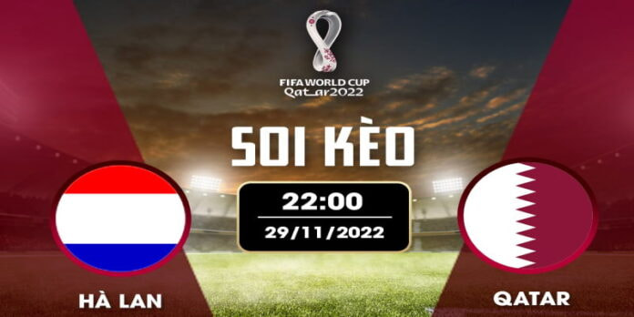 Soi Kèo Nhận Định Hà Lan vs Qatar: 22h Ngày 29/11 – WC 2022