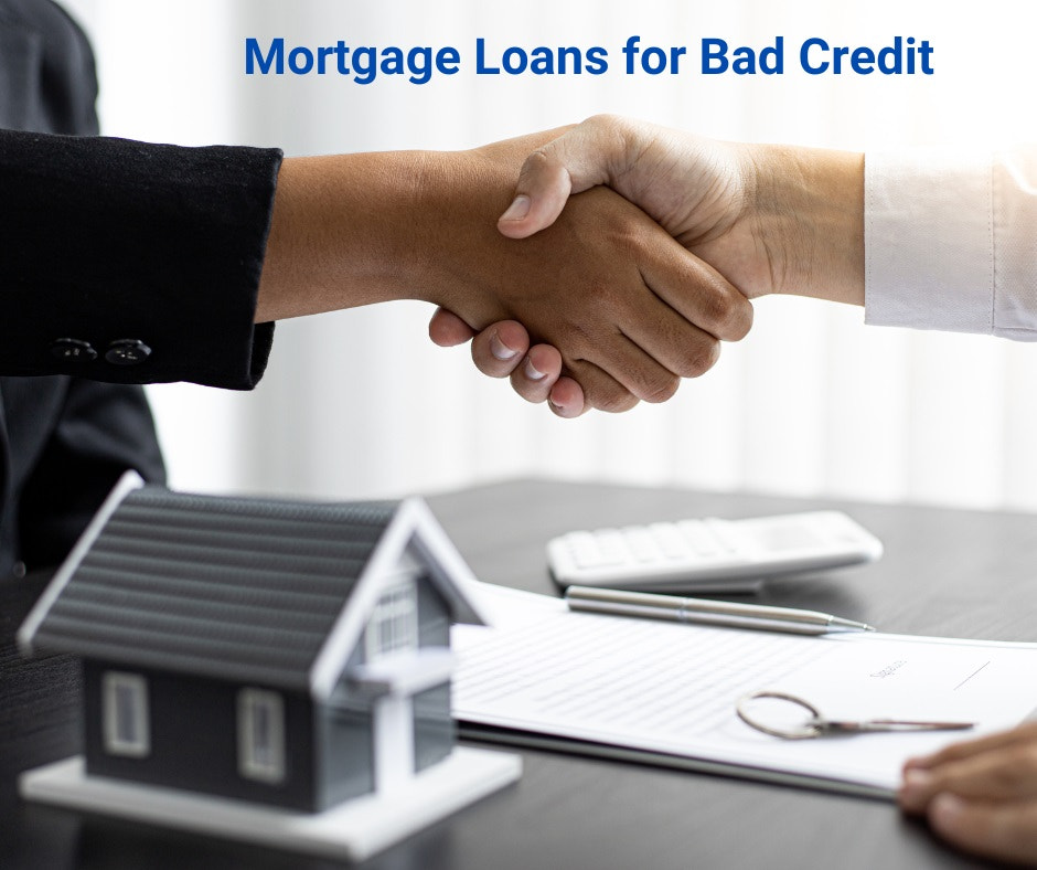 Mortgage Loans for Bad Credit
