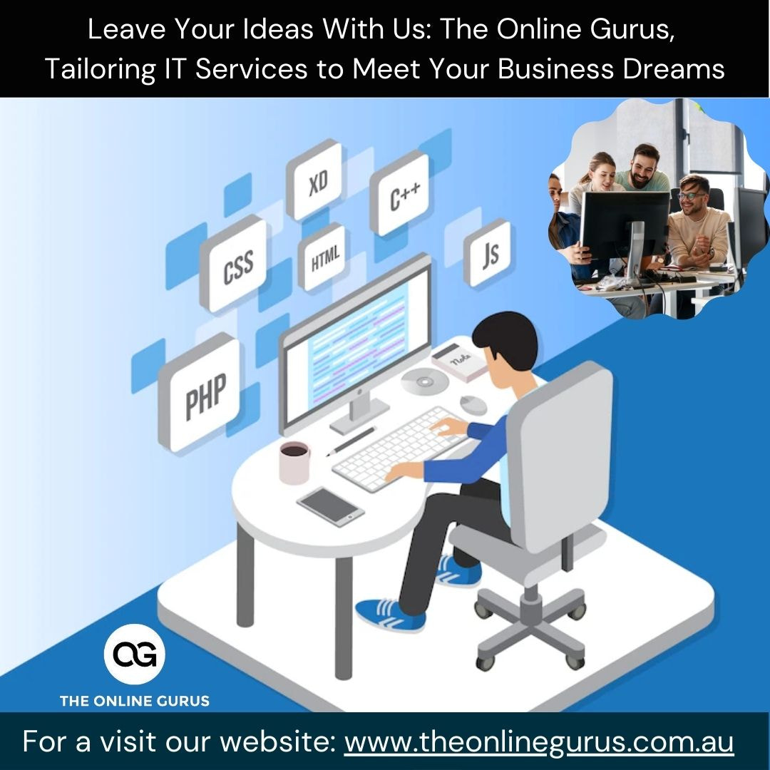 Leave Your Ideas With Us: The Online Gurus, Tailoring IT Services to Meet Your Business Dreams - 1