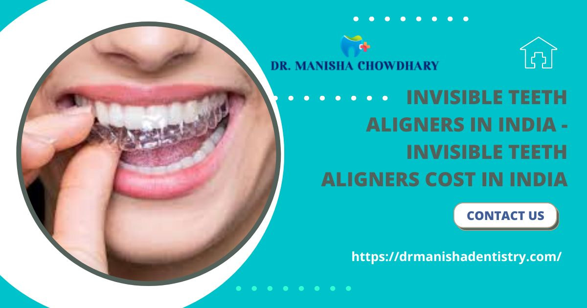 Invisible Teeth Aligners In India Invisible Teeth Aligners Cost In