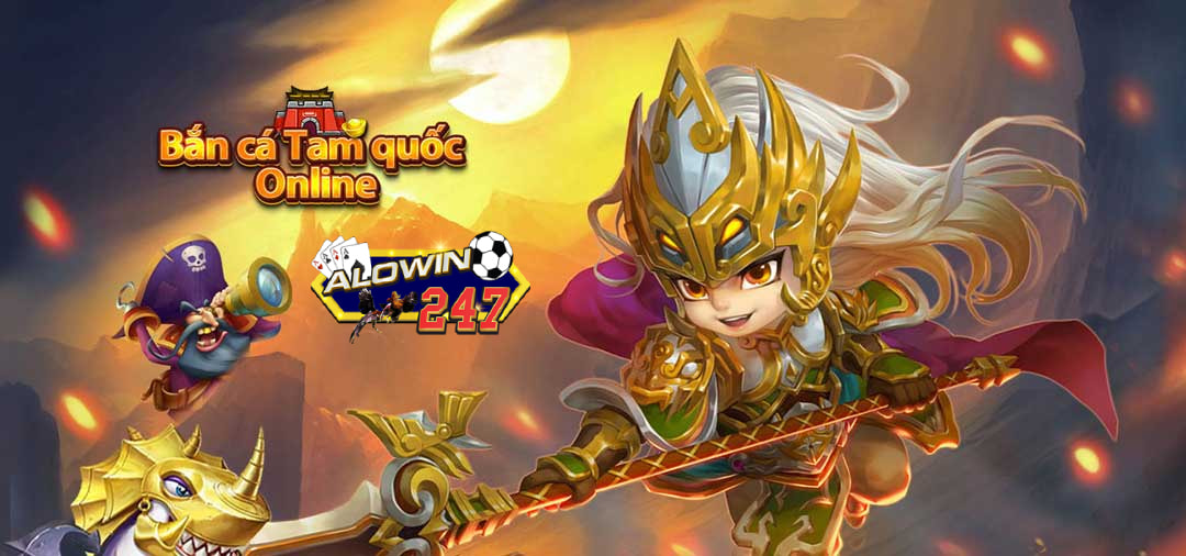 Bắn cá tam quốc - Alowin247