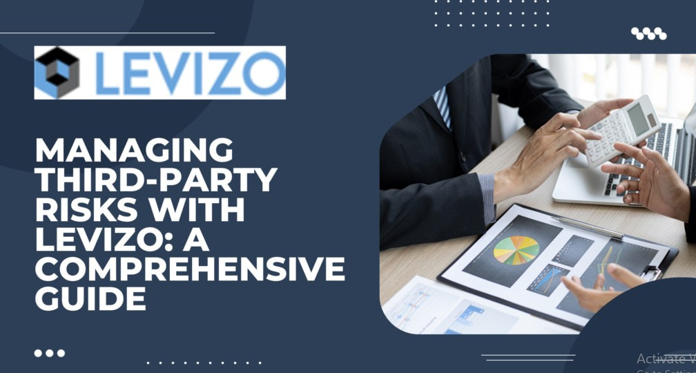 Manage Third-Party Risks with Levizo: A Comprehensive Guide