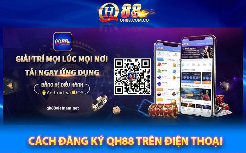 \uD83D\uDCA5Đăng Ký QH88 - Hướng Dẫn Đăng Ký QH88 Nhận 100k