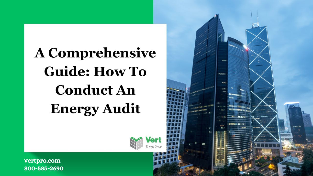 A Comprehensive Guide: How To Conduct An Energy Audit