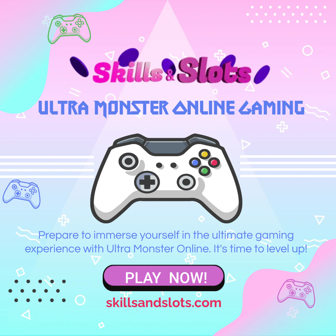 Ultra Monster Online Gaming - Skills & Slots