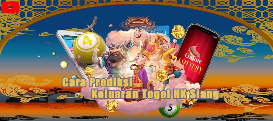 Cara Prediksi Keluaran Togel HK Siang