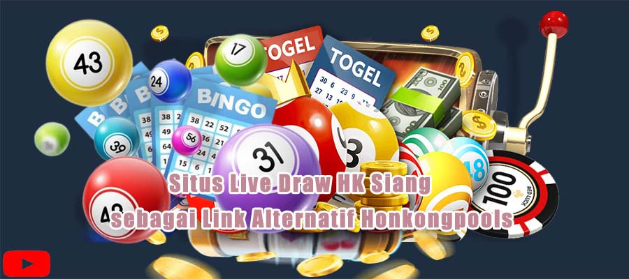 Situs Live Draw HK Siang sebagai Link Alternatif Hongkongpools