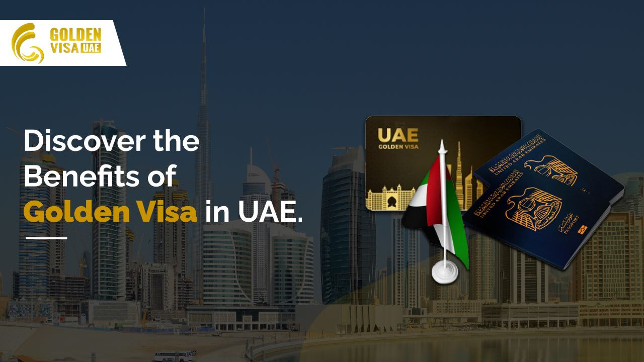 Golden Visa UAE Benefits