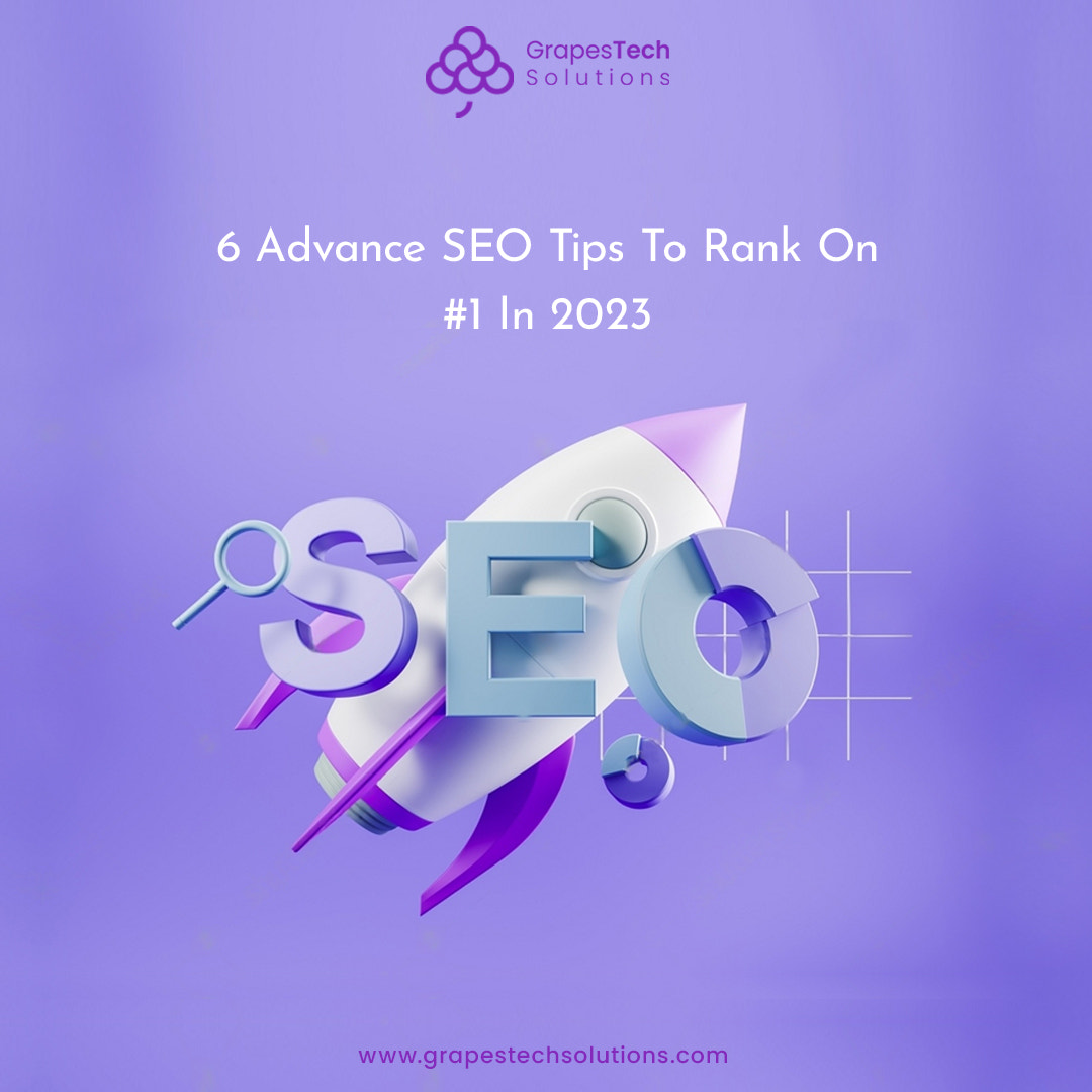 6 Advanced SEO Tips To Rank On #1 | GrapesTech Solutions