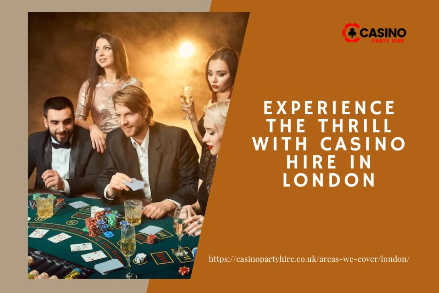 Experience the Thrill with Casino Hire in London | Casino Party Hire