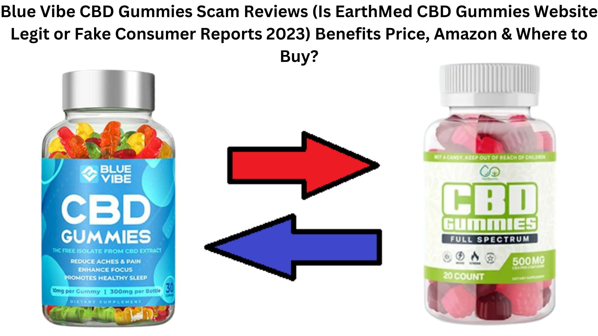 Blue Vibe CBD Gummies Scam Reviews (Is EarthMed CBD Gummies Website Legit or Fake Consumer Reports 2