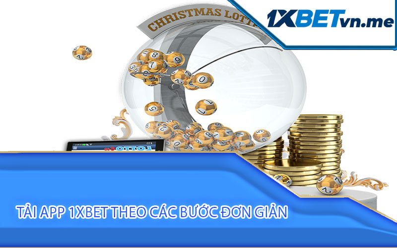 TẢI APP 1XBET THAM GIA CƯỢC DỄ DÀNG TRÊN DI ĐỘNG