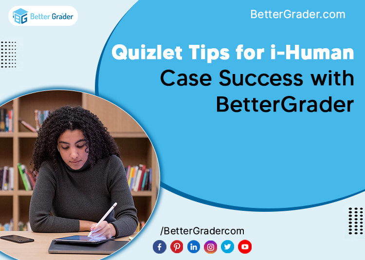 Quizlet Tips for i-Human Case Success with BetterGrader