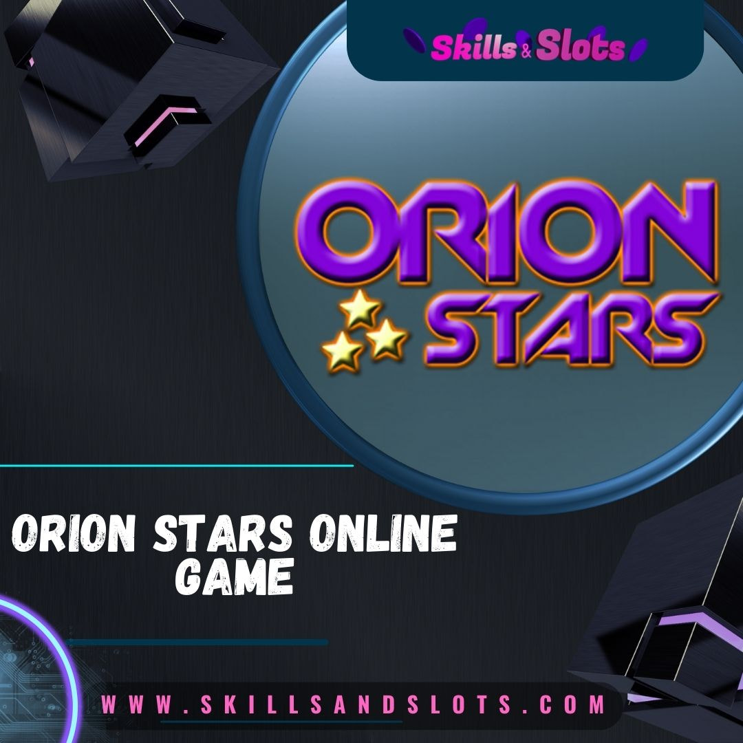 Orion Stars Online Game