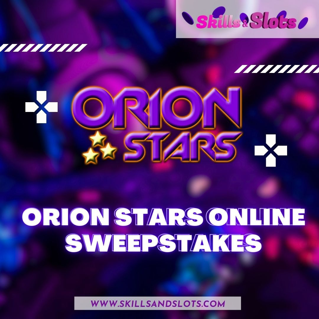 Orion Stars Online Sweepstakes