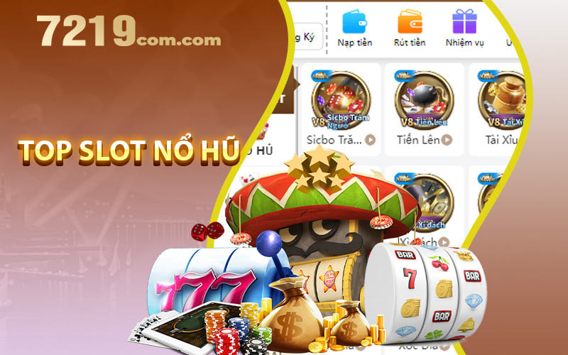 7219|Top Slot Nổ Hũ Hot Nhất Cho Người Chơi Cá Cược