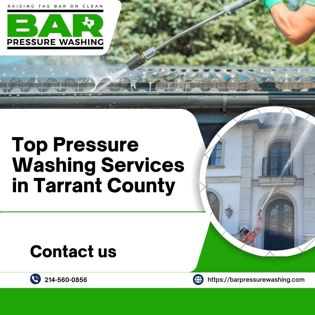 Top Pressure Washing Services in Tarrant County