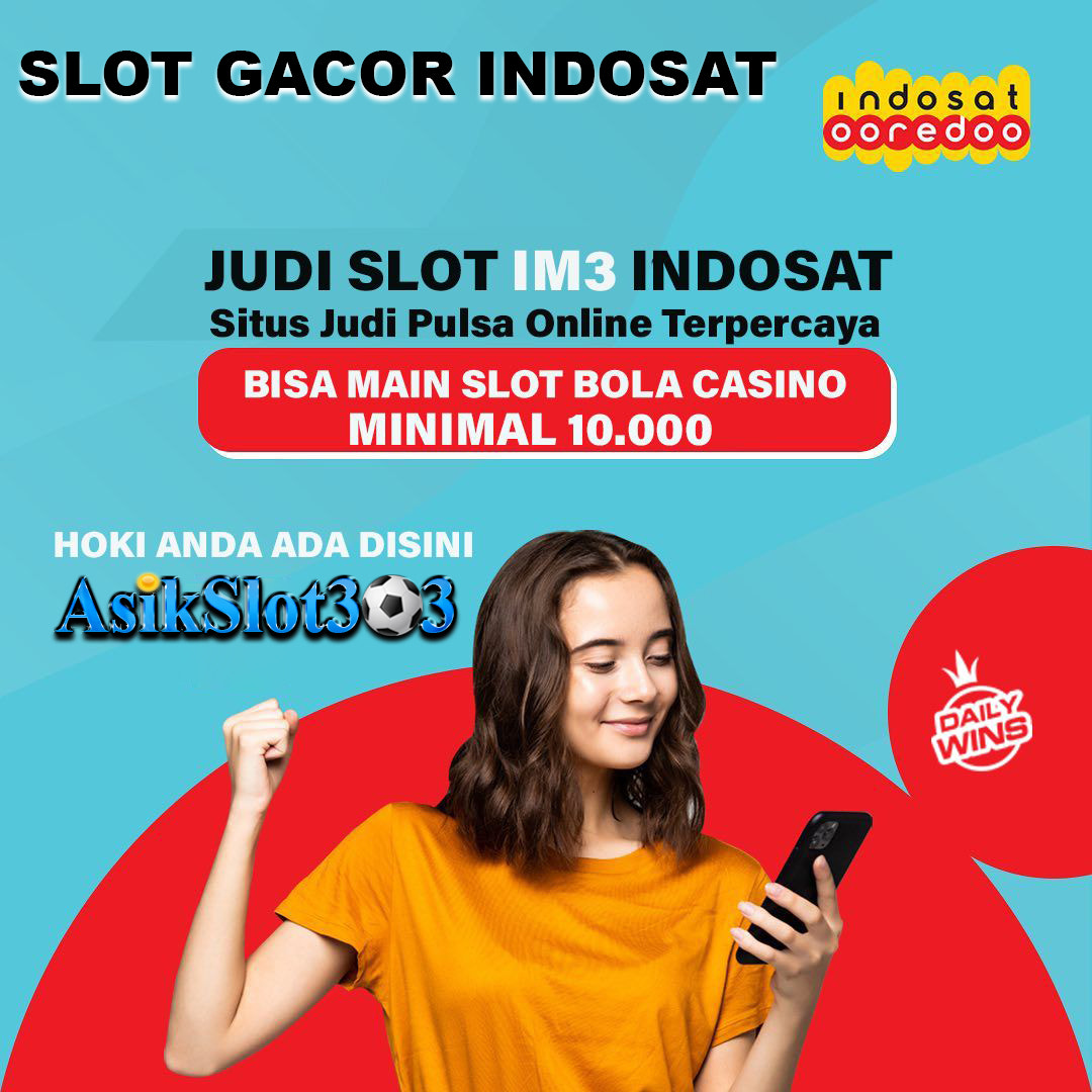 Asikslot303 slot indosat 10rb tanpa potongan