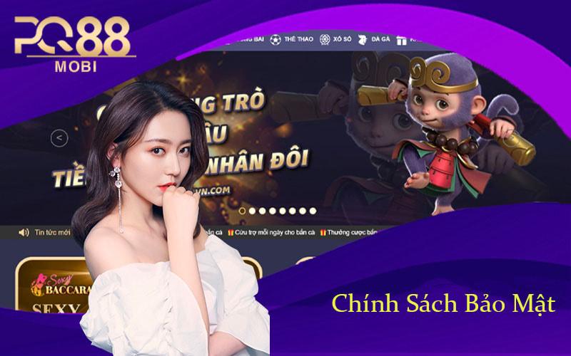 Chính Sách Bảo Mật - Nhà Cái Pq88 Cam Đoan Về Độ An Toàn