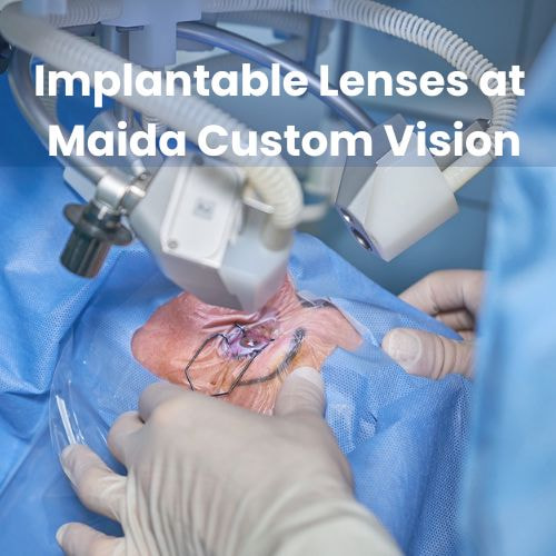 Seeing Clearly, Naturally: Implantable Lenses at Maida Custom Vision