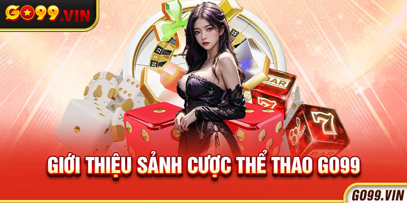 GO99 - SÂN CHƠI GIẢI TRÍ TRỰC TUYẾN UY TÍN HÀNG ĐẦU