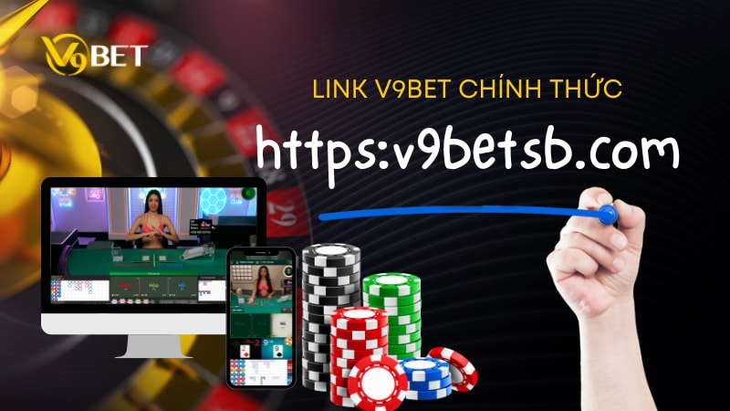 Link V9Bet – Tại sao lại có nhiều Link V9Bet, link nào là trang chủ.