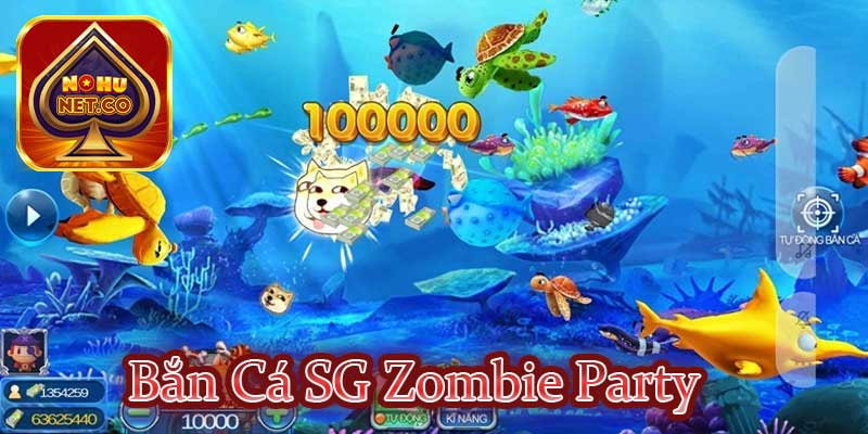 Bắn Cá SG Zombie Party – Trò chơi cùng giải thưởng hấp dẫn