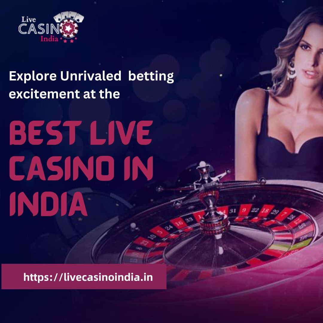 Explore Unrivaled  betting excitement at the Best Live Casino in India 