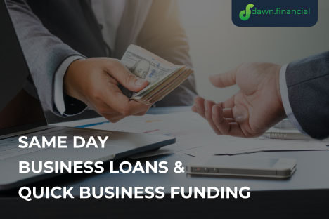 Same Day Business Loans No Credit Check with Dawn Financial