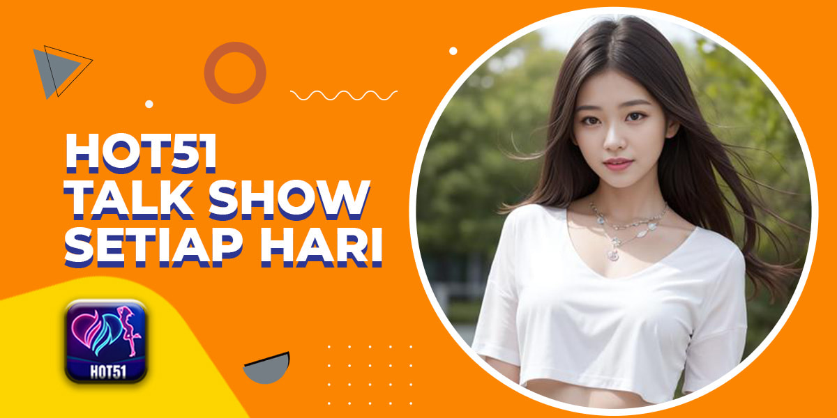 HOT51 - Main game, berteman, pertunjukan gadis cantik gratis.