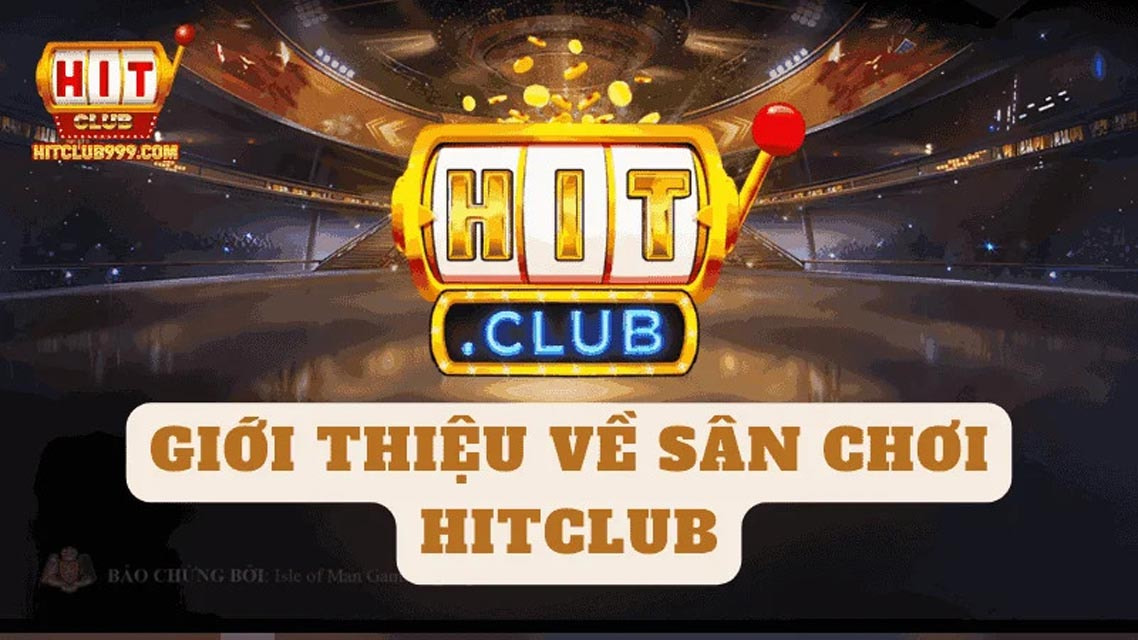 Giới thiệu về Hitclub - Sân chơi đỉnh cao nhất hiện tại