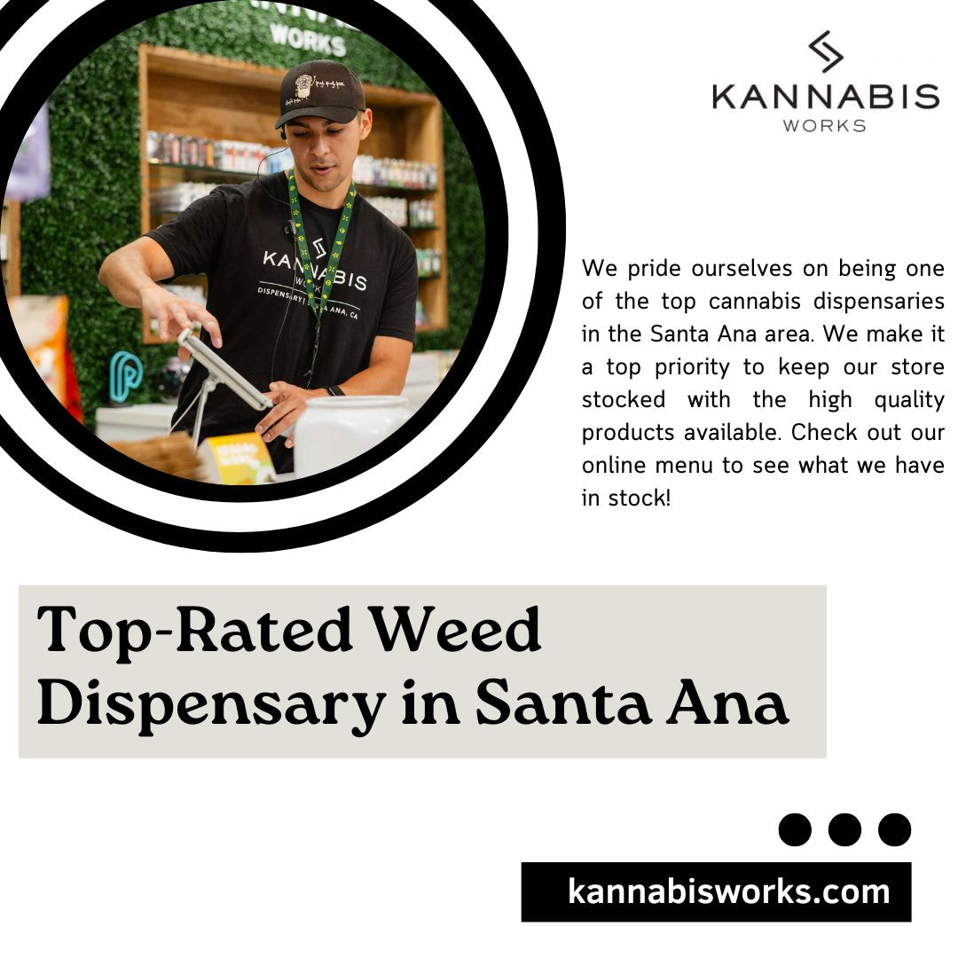 Top-Rated Weed Dispensary in Santa Ana | Kannabis Works