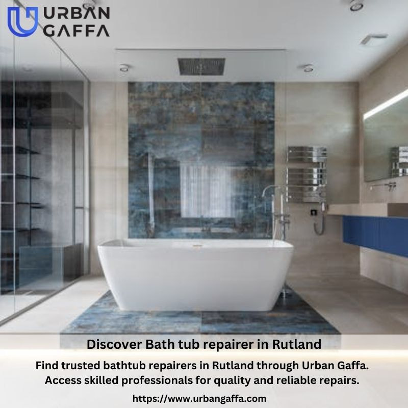 Discover Bath Tub Repairer in Rutland