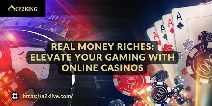 Real_Money_Riches_Elevate_Your_Gaming_with_Online_Casinos