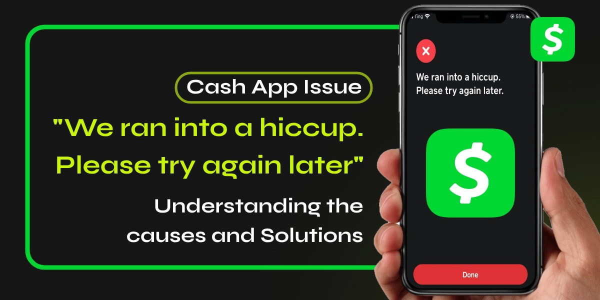 Cash App Issue “We Ran Into a Hiccup. Please Try Again Later” – How to Fix