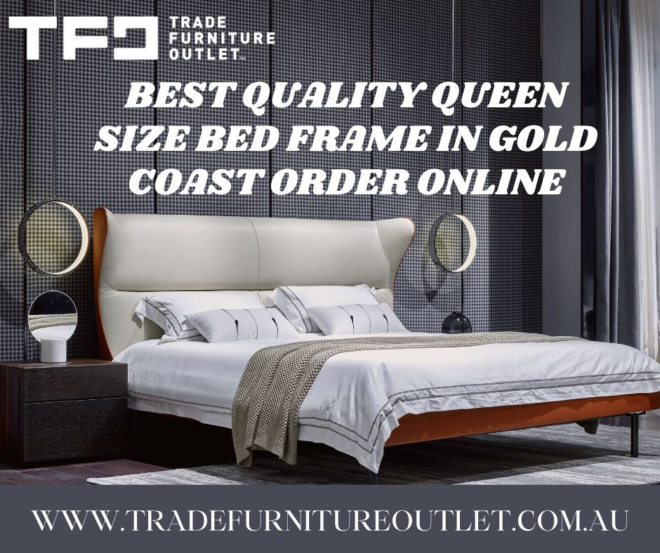 The Best Quality Queen Size Bed Frame: Why Ordering Online is Your Top Choice in Gold Coast