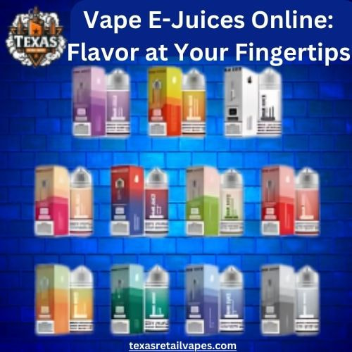 Vape E-Juices Online: Flavor at Your Fingertips