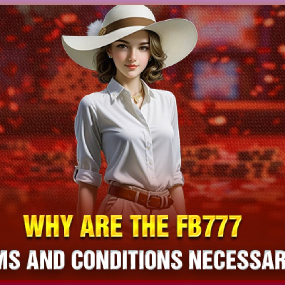 FB777 Terms and Conditions – What You Need to Know