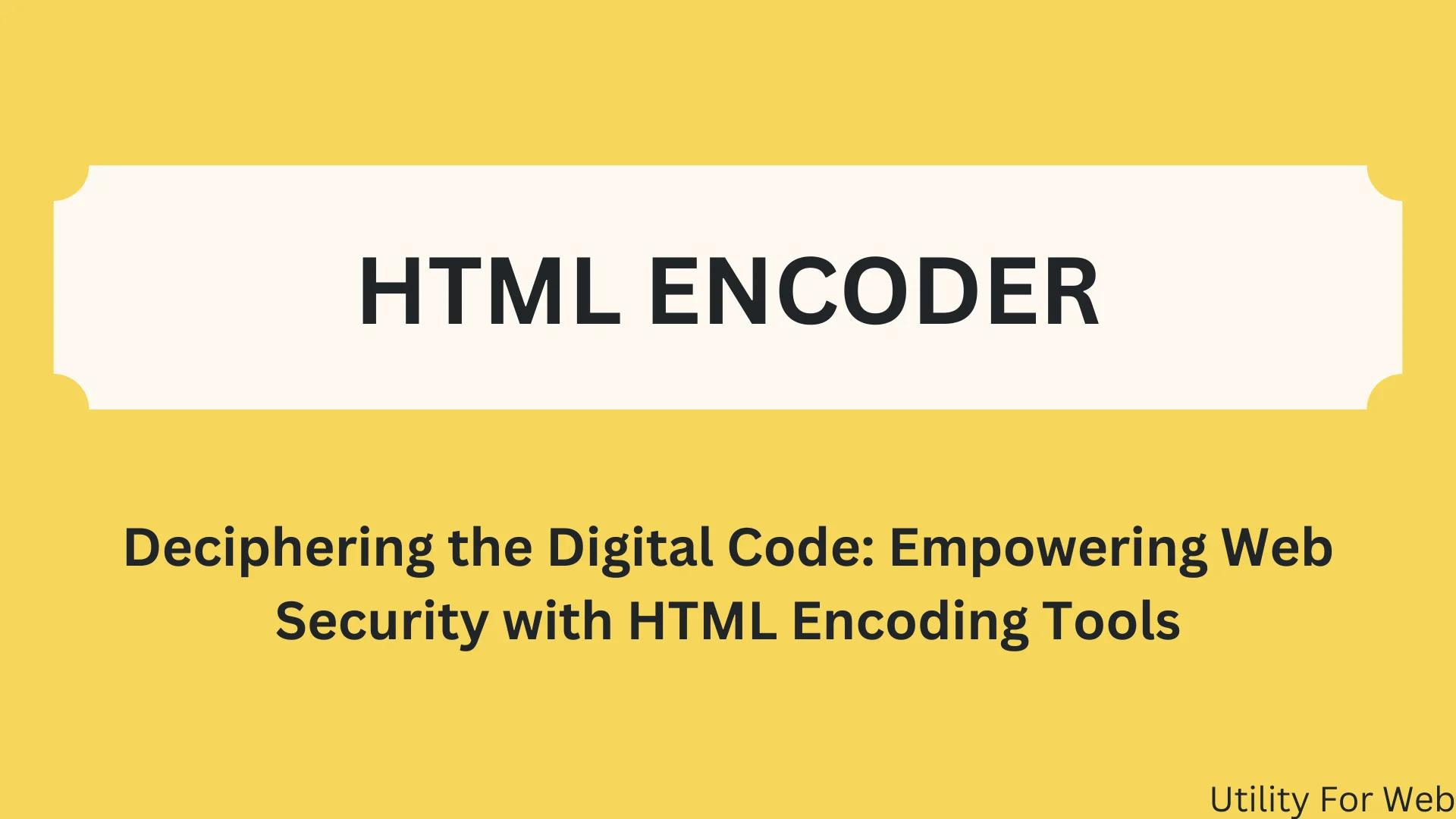 deciphering-the-digital-code-empowering-web-security-with-html-encoding-tools