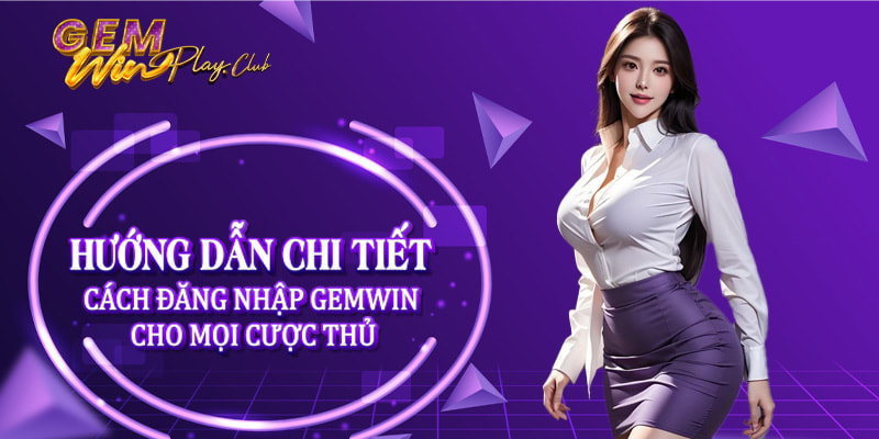 Cách bảo vệ tài khoản khi đăng nhập Gemwin an toàn tuyệt đối