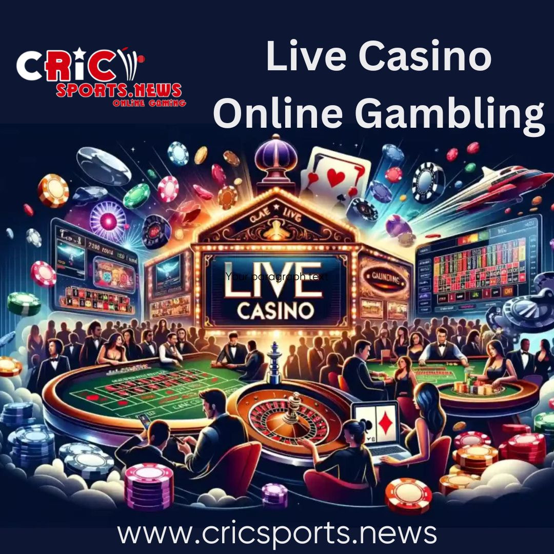 Experience Top Live Casino Online Gambling at Cricsports News