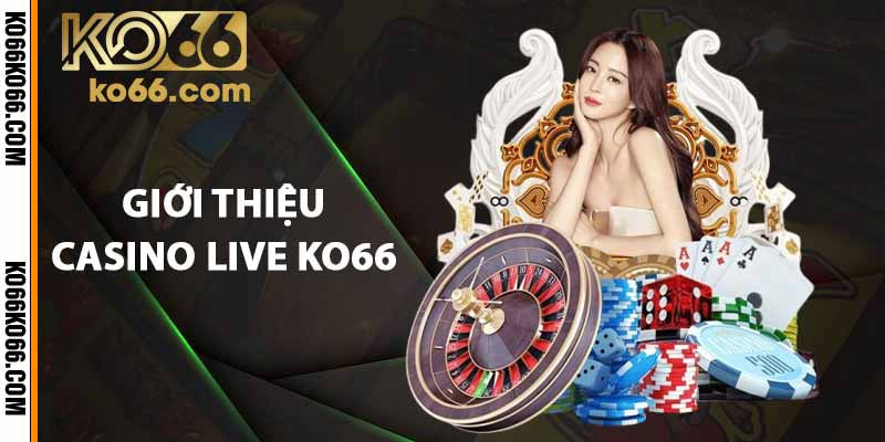 Casino Live KO66 – Trải Nghiệm Sòng Bạc Đẳng Cấp Tại Nhà