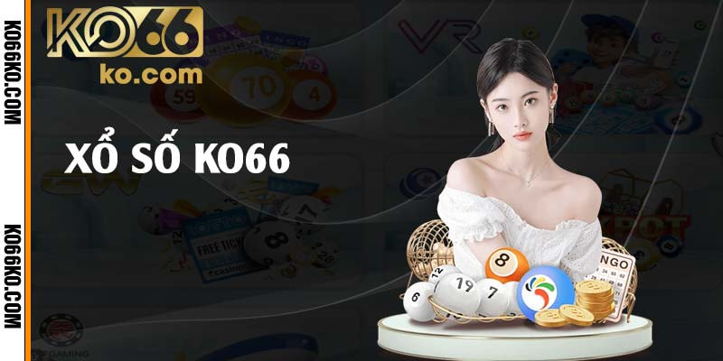 Xổ Số KO66 – Cơ Hội Trúng Lớn Tỷ Lệ Thưởng Cao