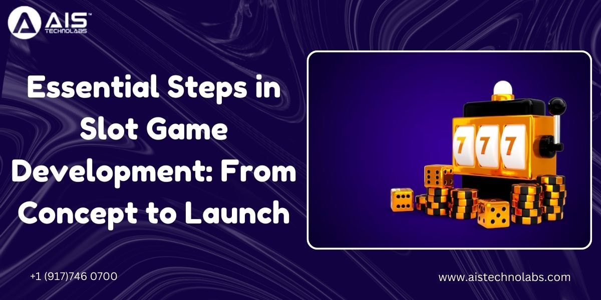 Essential Steps in Slot Game Development: From Concept to Launch