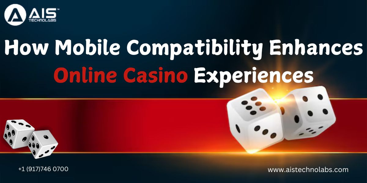 How Mobile Compatibility Enhances Online Casino Experiences